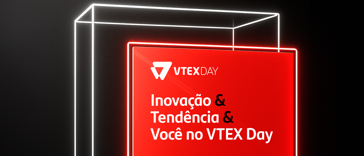 Inovação & Tendência & Você no VTEX Day